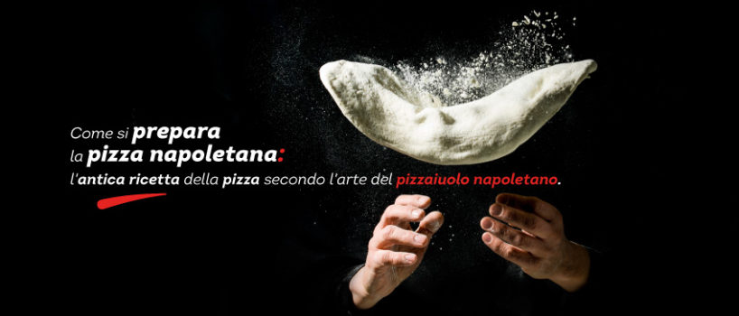 Come si prepara la pizza napoletana